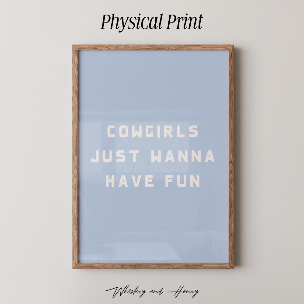 Cowgirls Just Wanna Have Fun Print