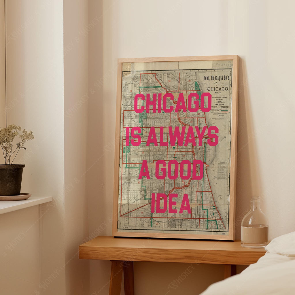 Chicago Is Always A Good Idea Print
