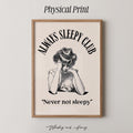 Always Sleepy Club Art Print