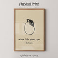 When Life Gives You Lemons Print
