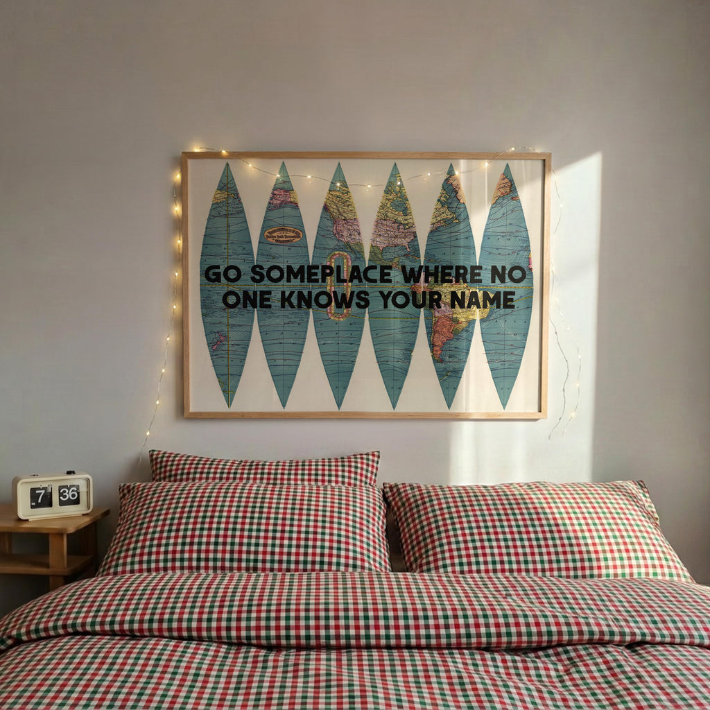 Go Someplace No One Knows Your Name Print