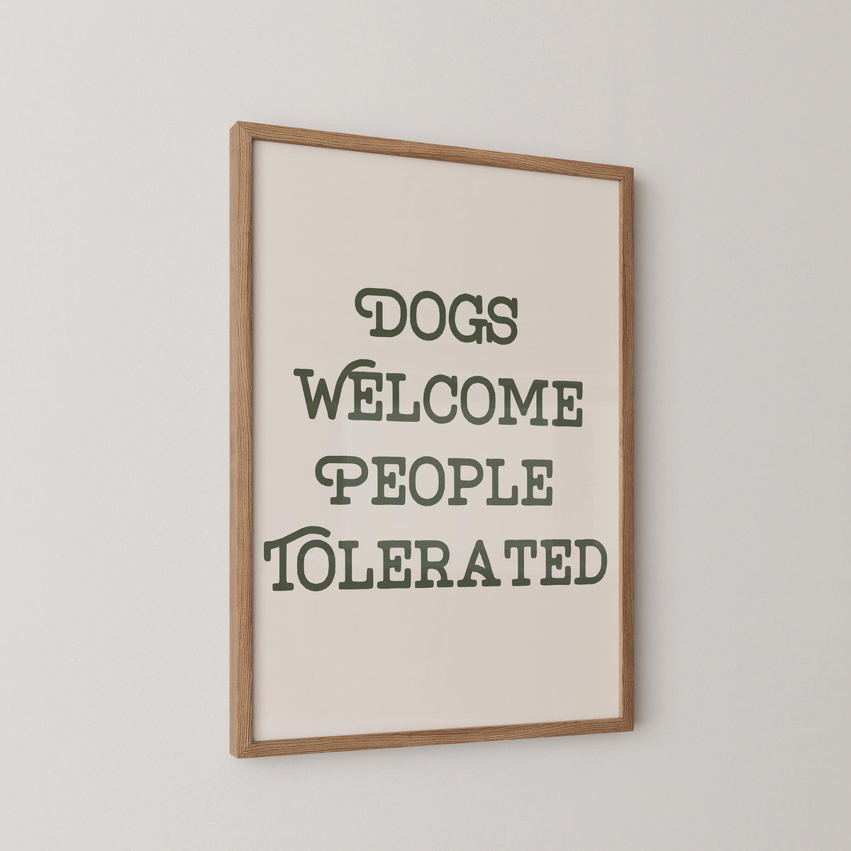 Dogs Welcome People Tolerated Print