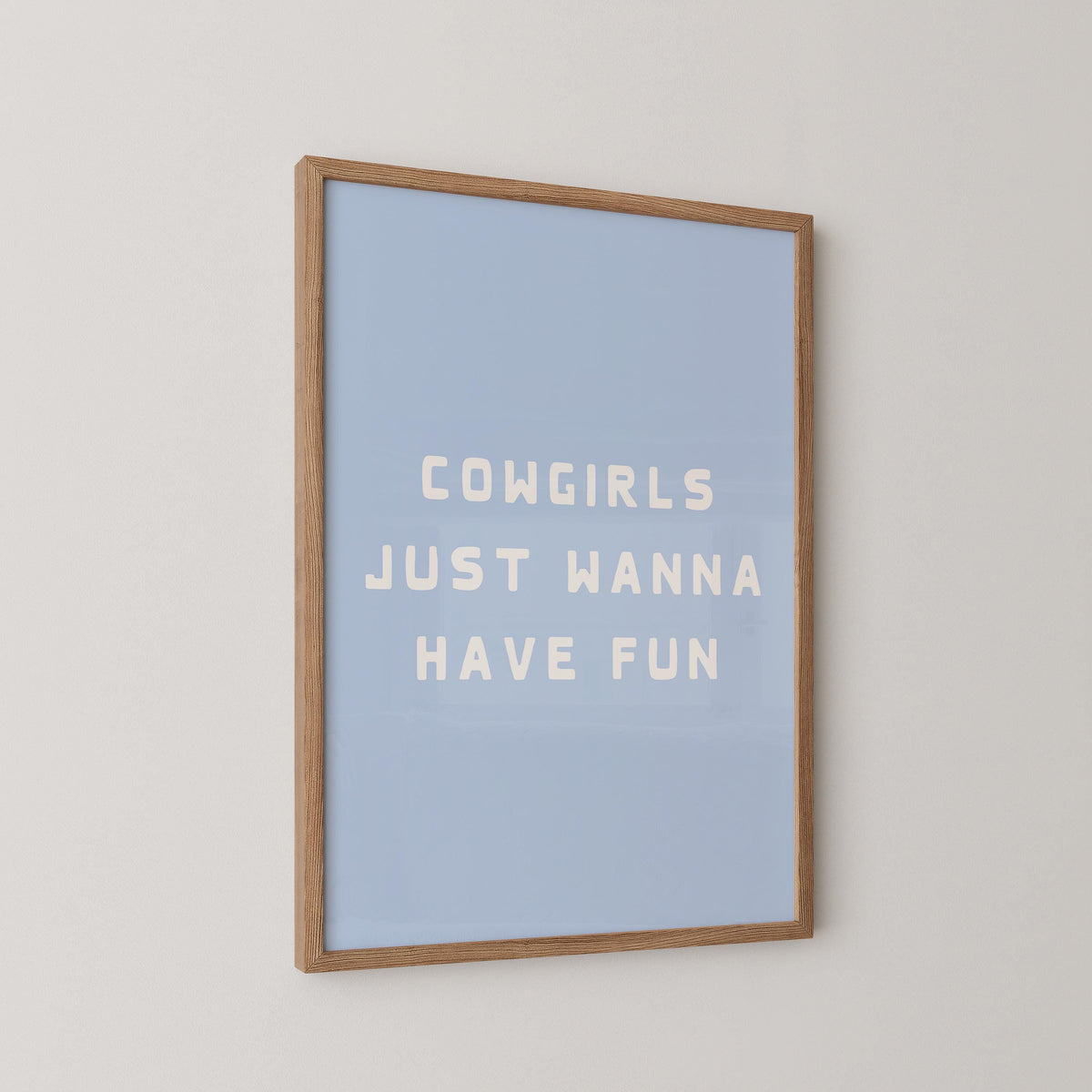 Cowgirls Just Wanna Have Fun Print