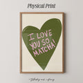 I Love You So Matcha Art Print