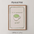 Is it Ceremonial Grade? Matcha Print