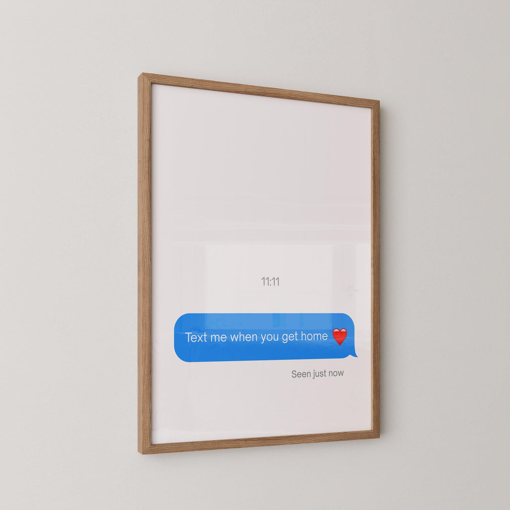 Text Me When You Get Home Print