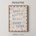 Salt Water Heals Everything Print