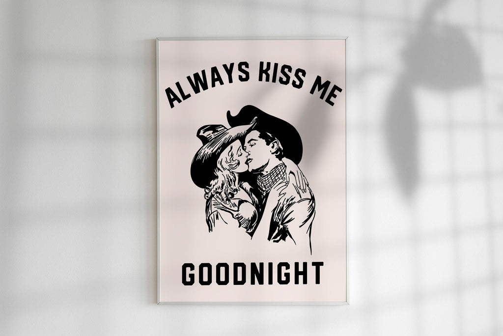 Always Kiss Me Goodnight Print