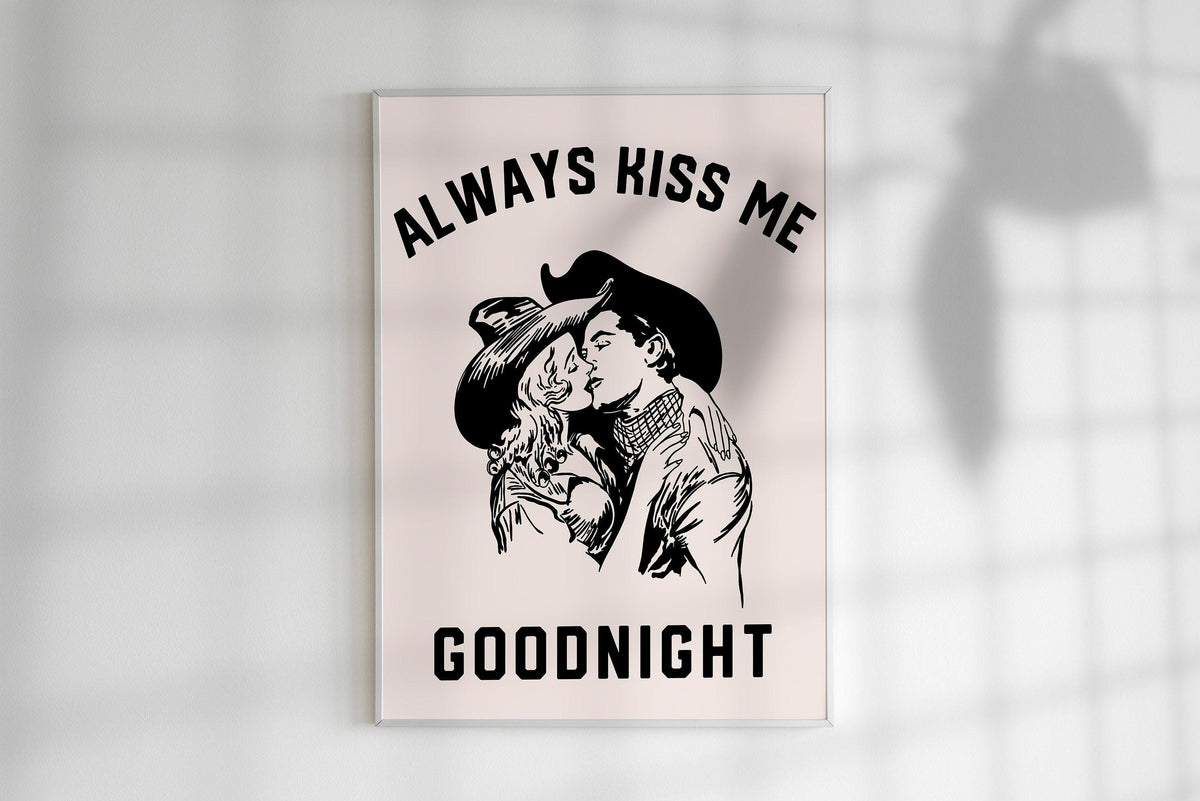 Always Kiss Me Goodnight Print