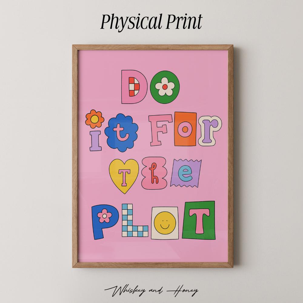 Do It For The Plot Print