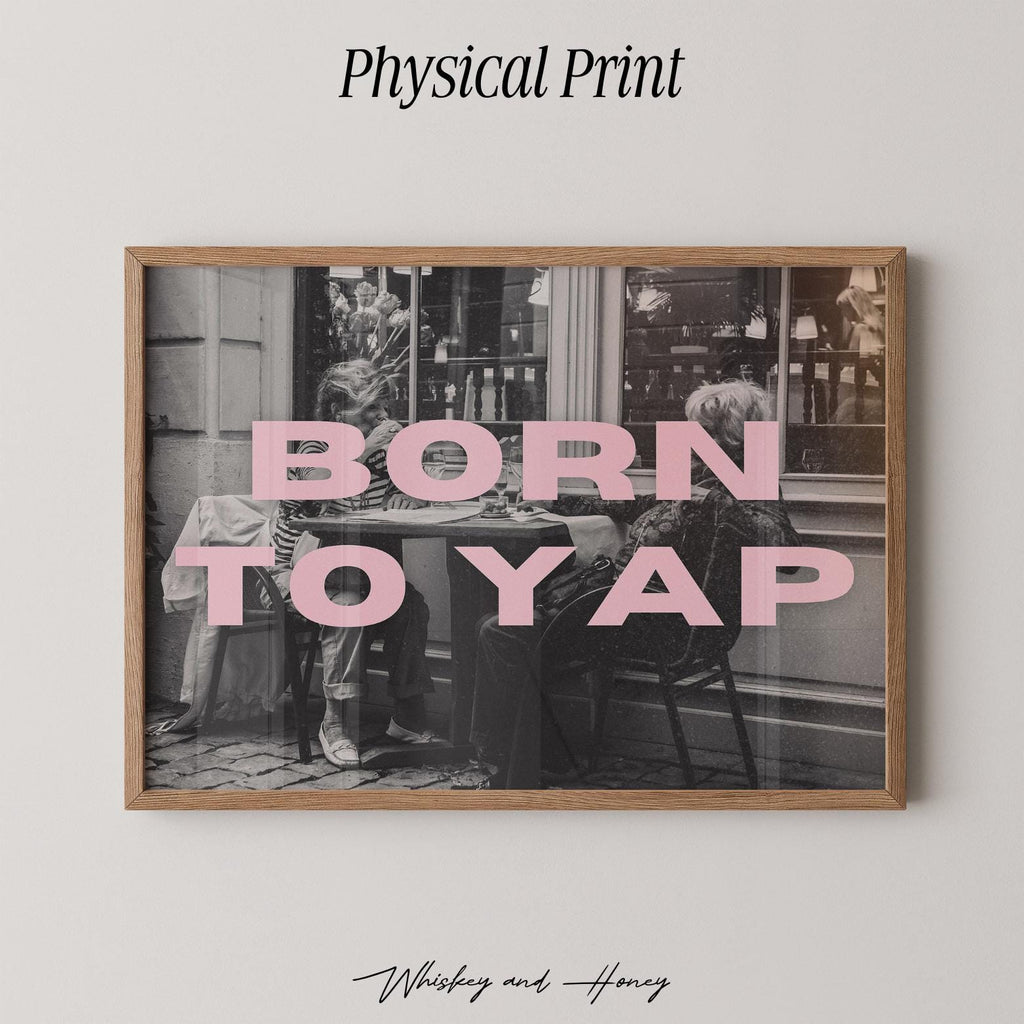 Born To Yap Art Print