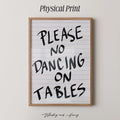 Please No Dancing On Tables Print