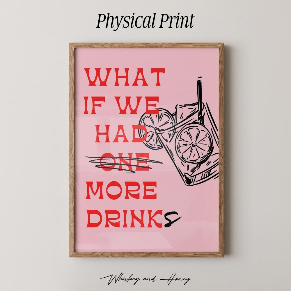 What If We Have More Drinks Print
