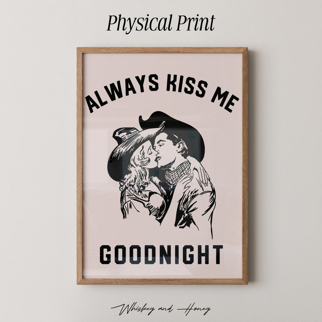 Always Kiss Me Goodnight Print