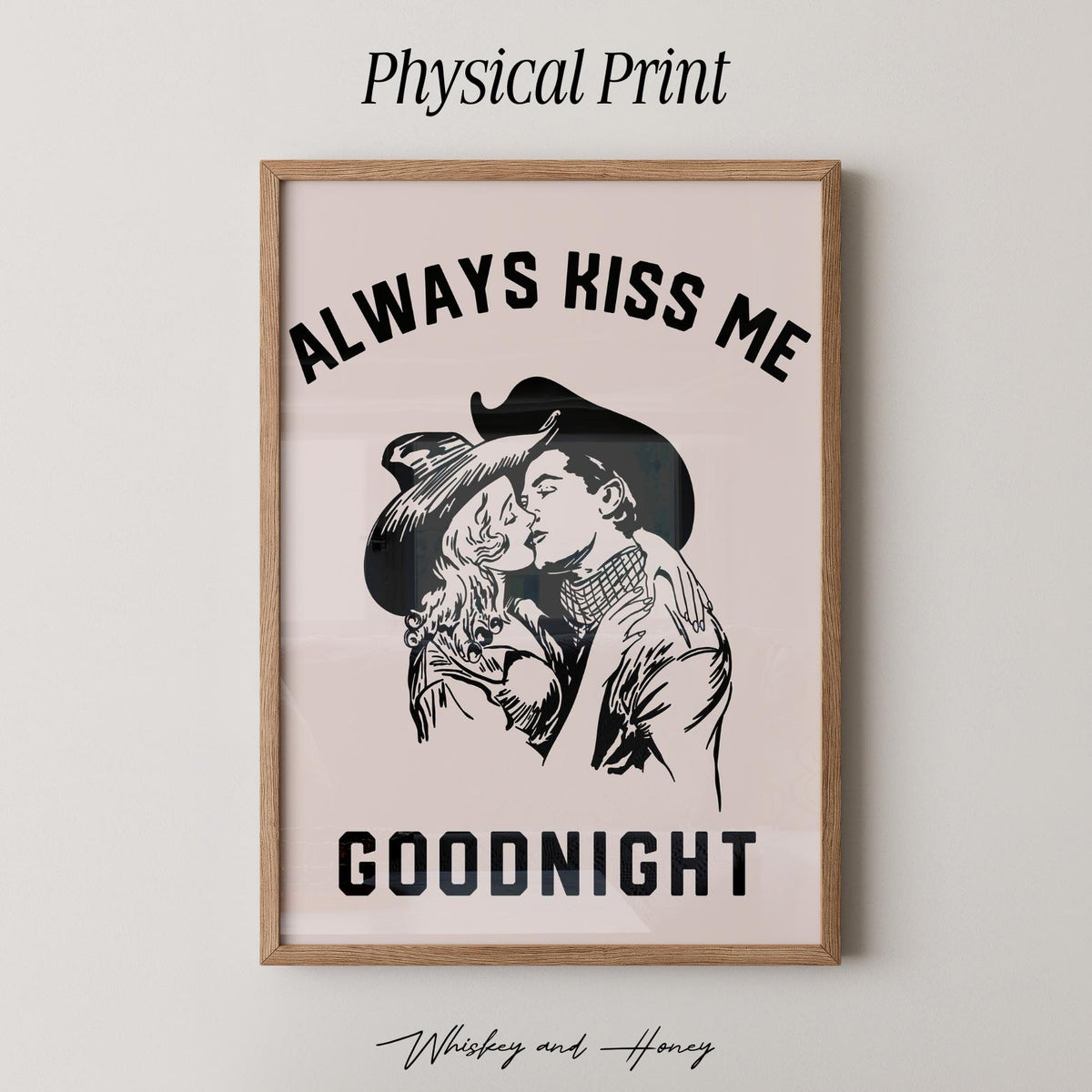 Always Kiss Me Goodnight Print