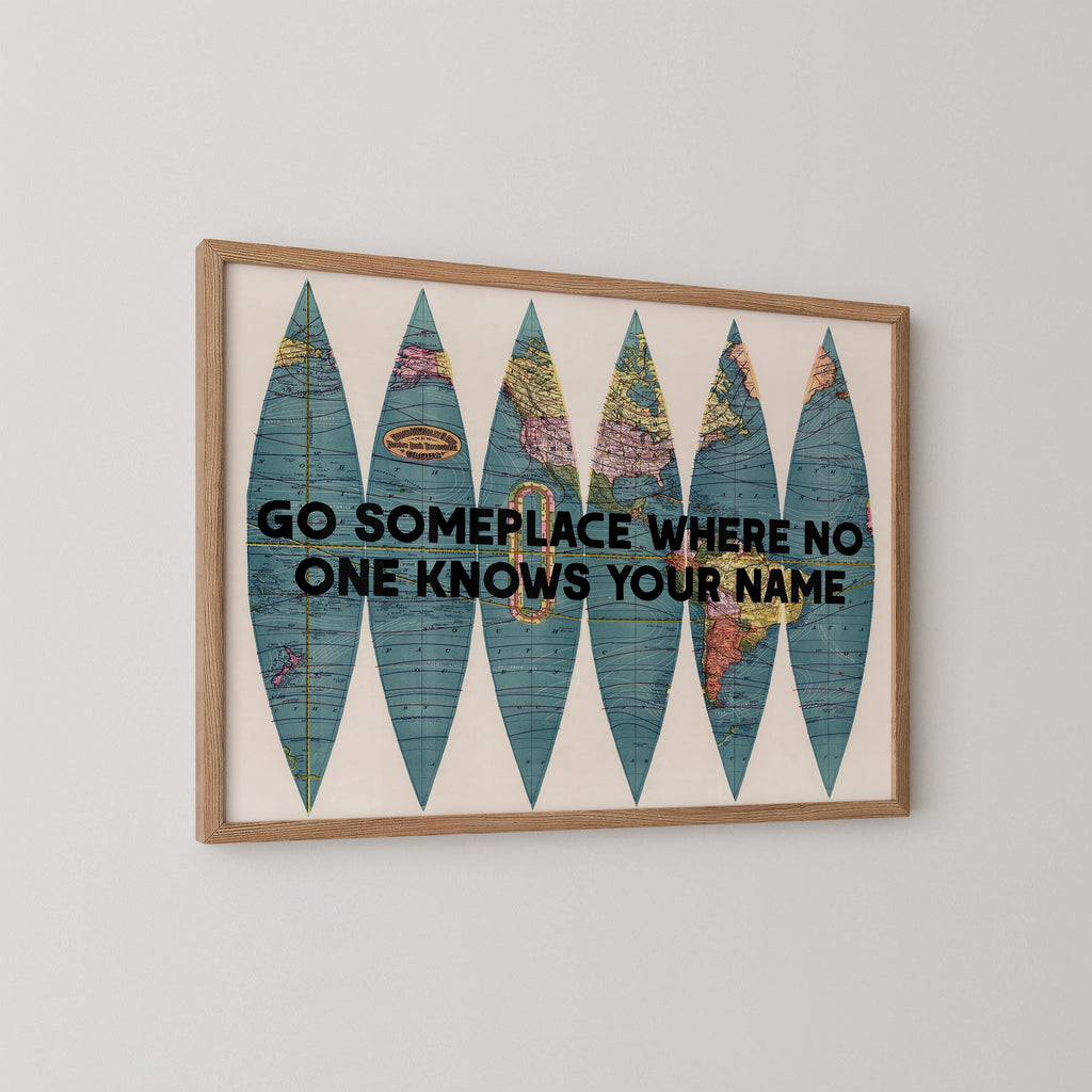 Go Someplace No One Knows Your Name Print