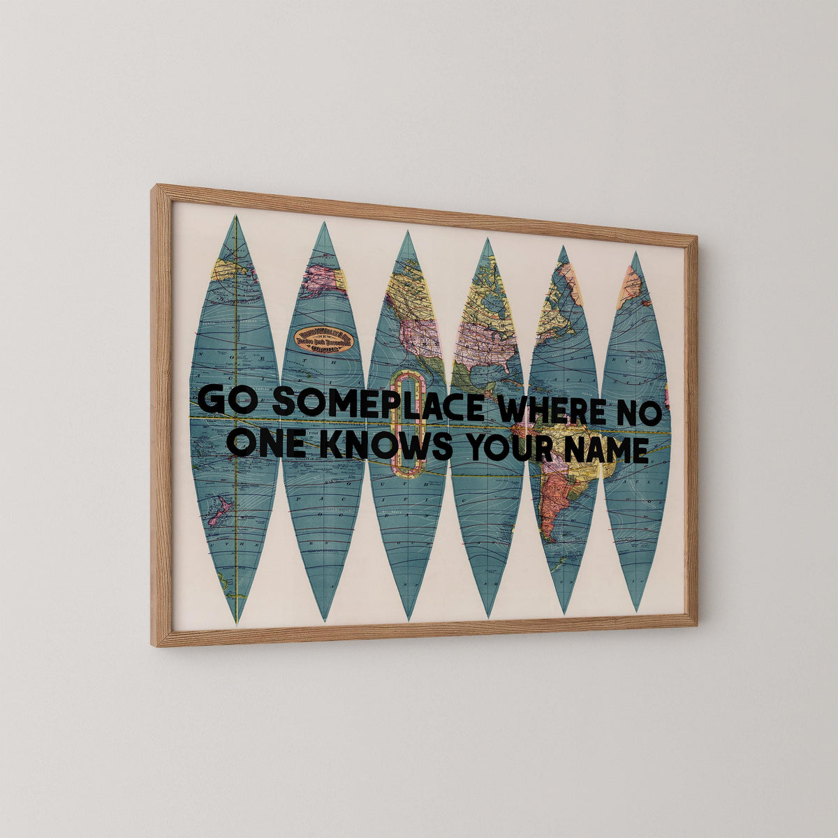 Go Someplace No One Knows Your Name Print