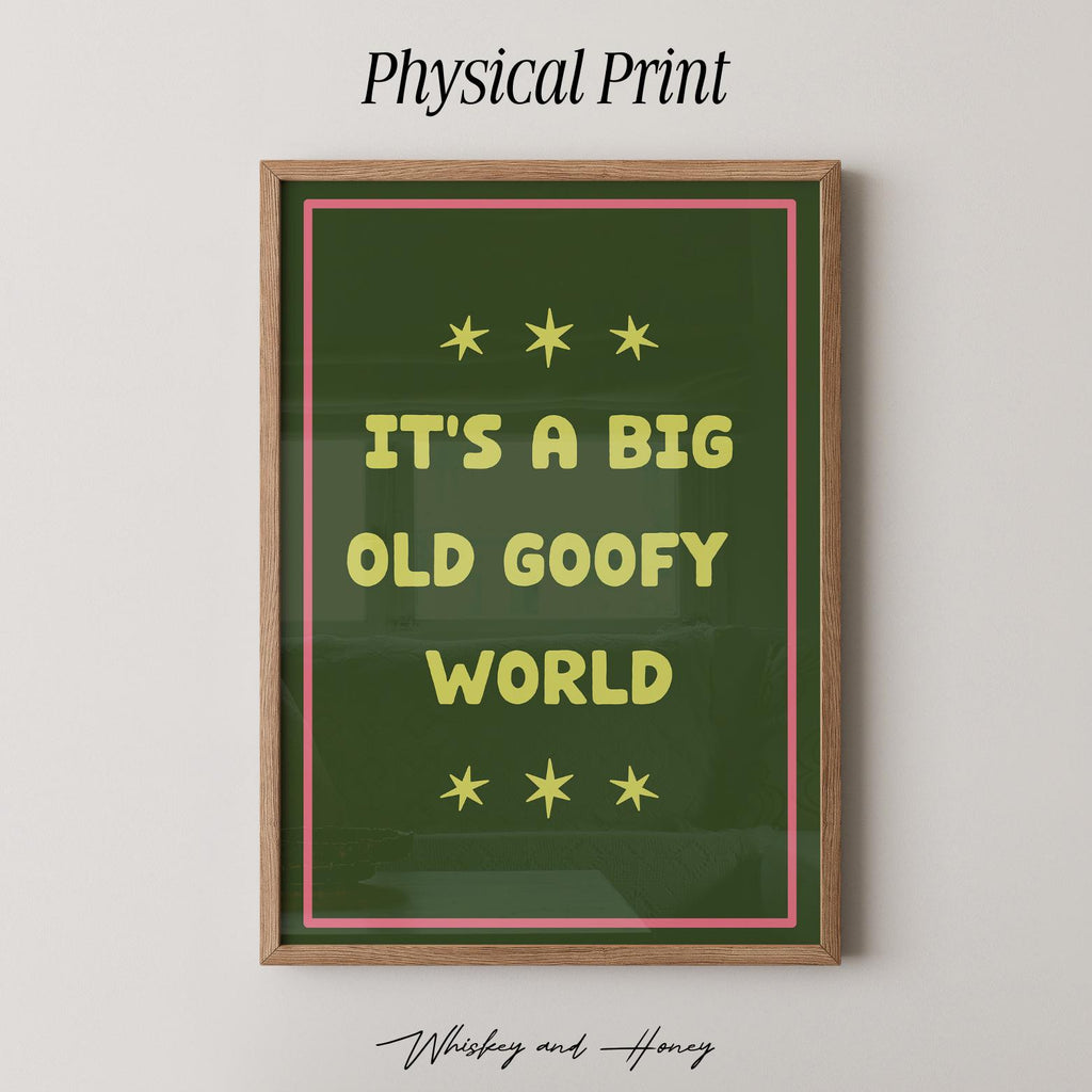 It's a Big Goofy World Art Print