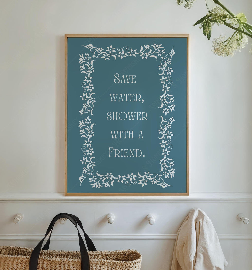Save Water Shower With A Friend Print