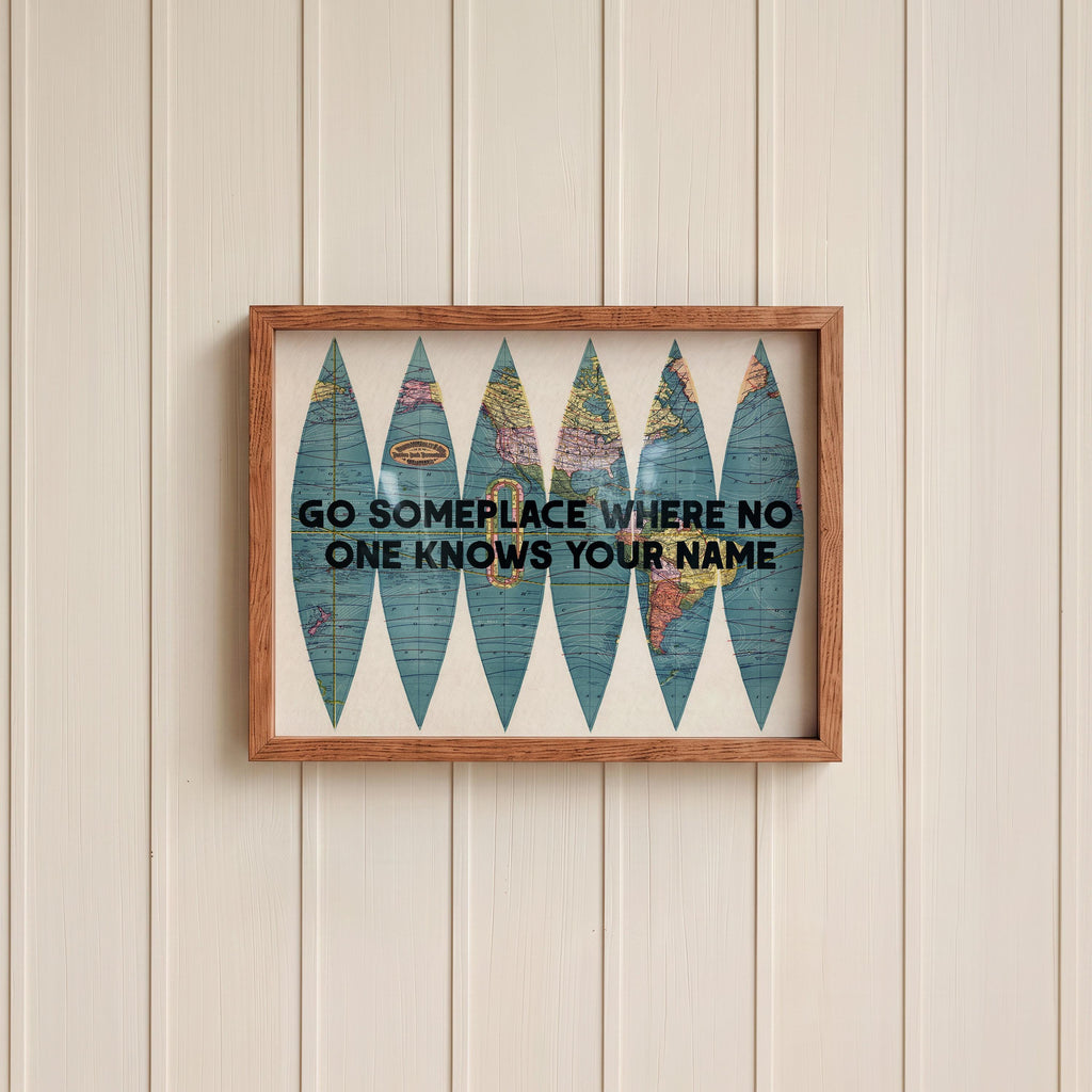 Go Someplace No One Knows Your Name Print
