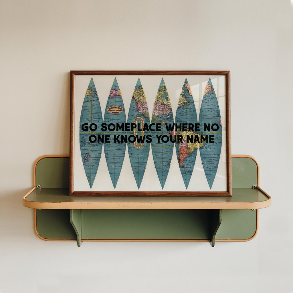 Go Someplace No One Knows Your Name Print