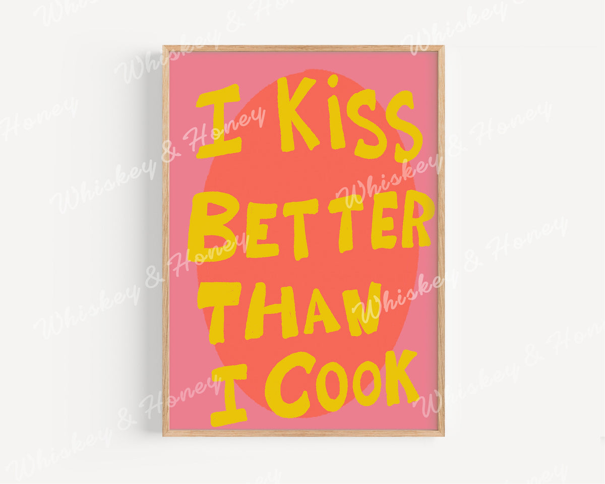 I Kiss Better Than I Cook Print