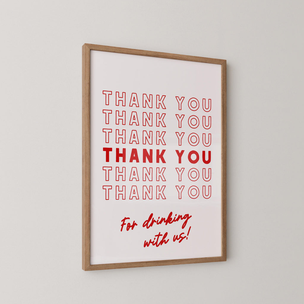 Thank You For Drinking With Us Print