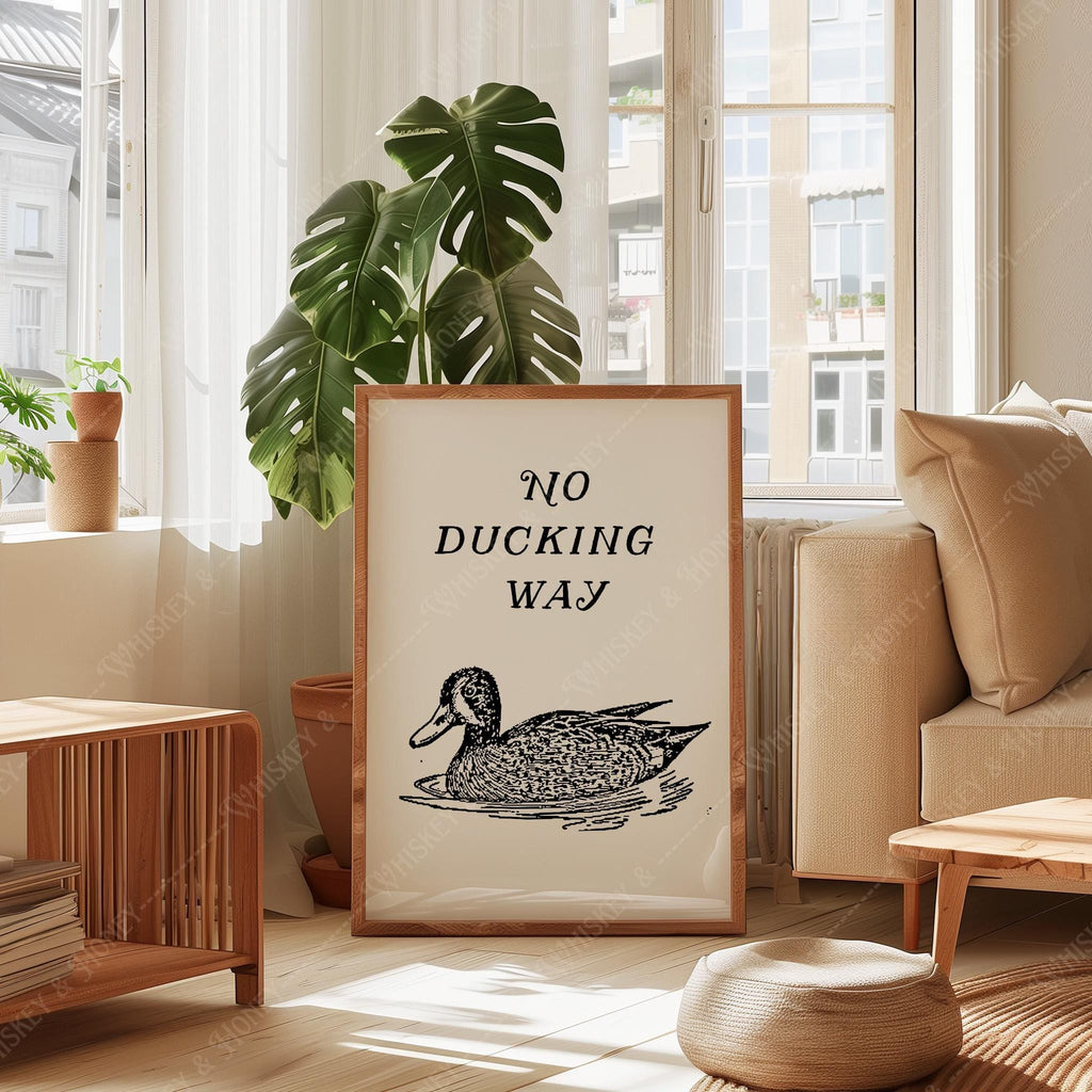 No Ducking Way Print