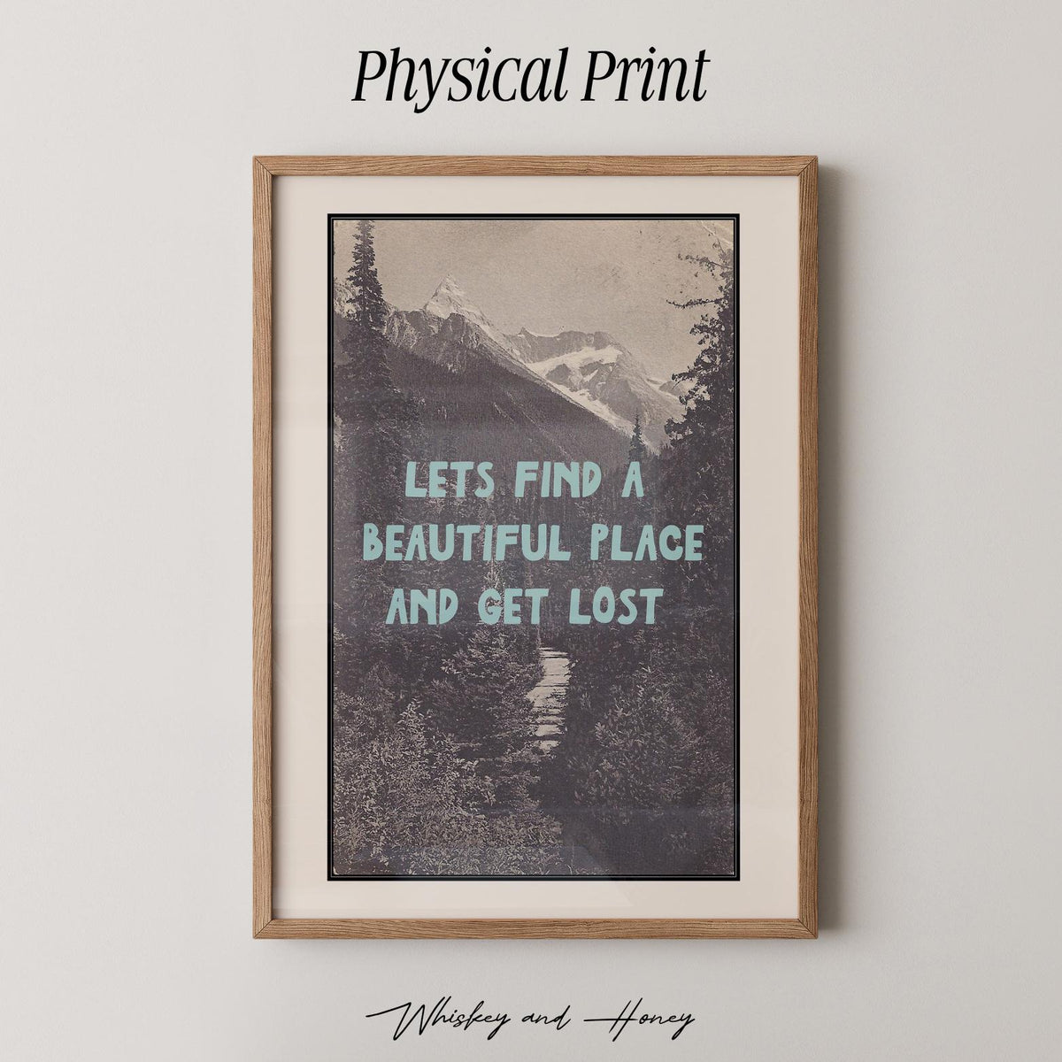 Let's Find A Beautiful Place And Get Lost Print