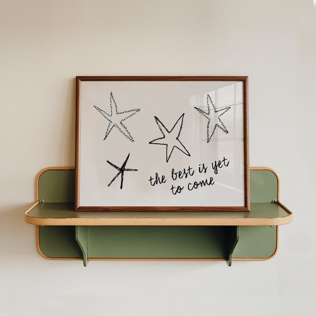 The Best is Yet to Come Print