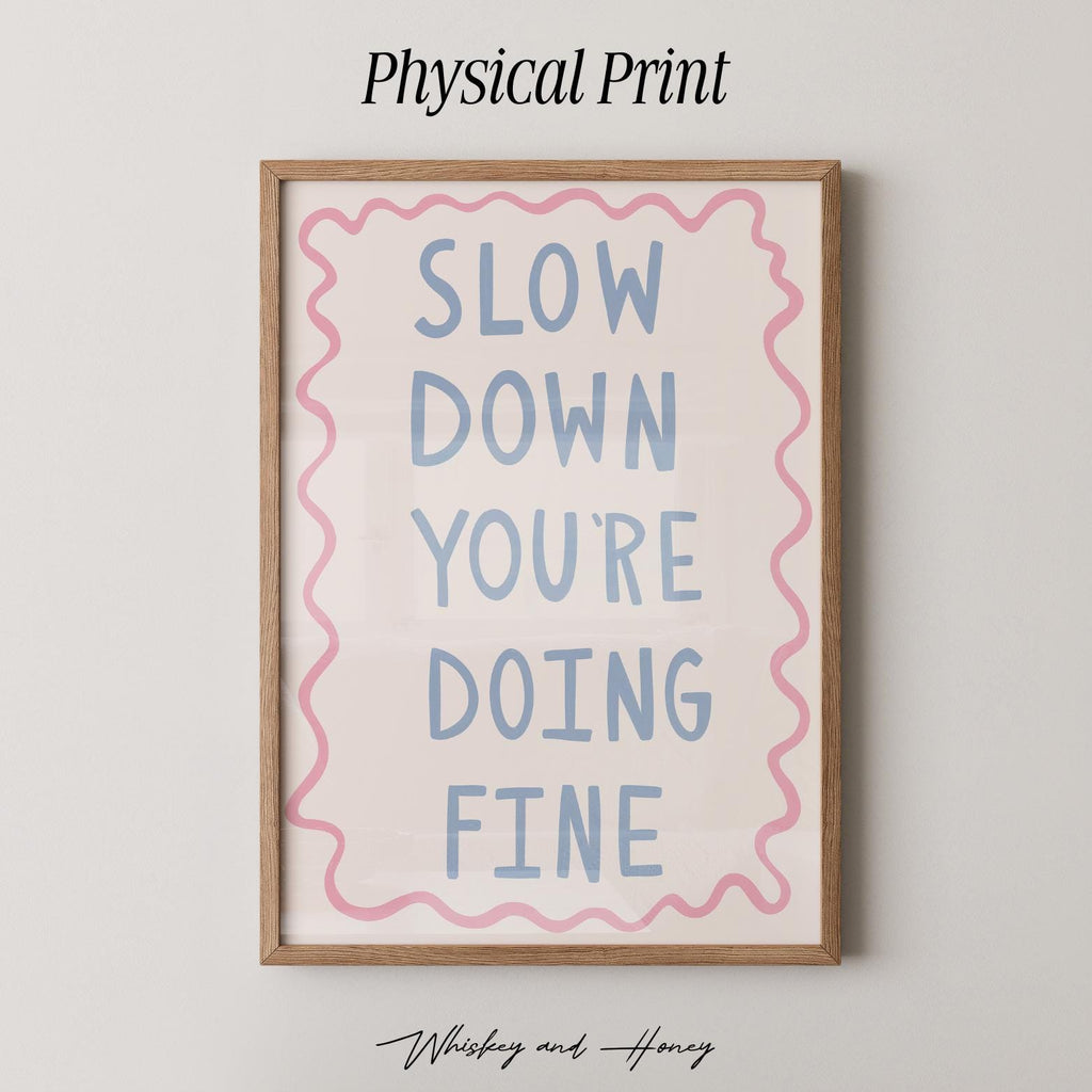 Slow Down You're Doing Fine Print