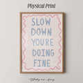 Slow Down You're Doing Fine Print