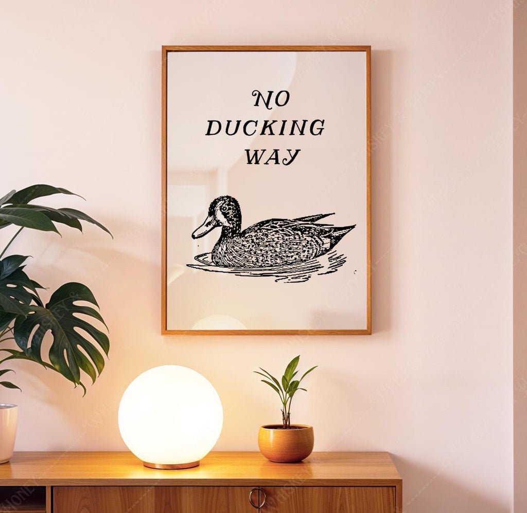 No Ducking Way Print