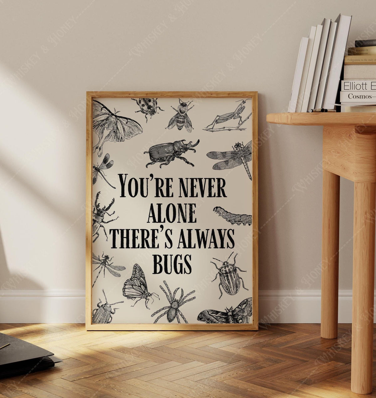 You're Never Alone There's Always Bugs Print