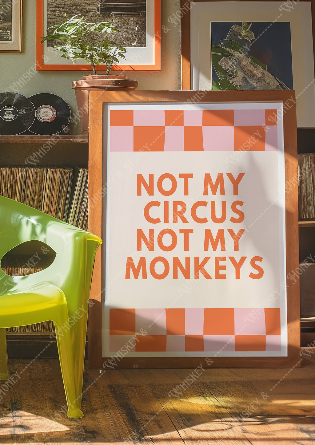 Not My Circus Not My Monkeys Print