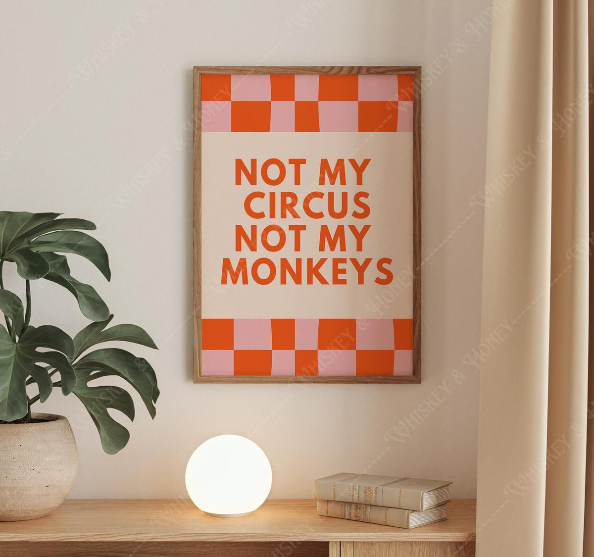 Not My Circus Not My Monkeys Print
