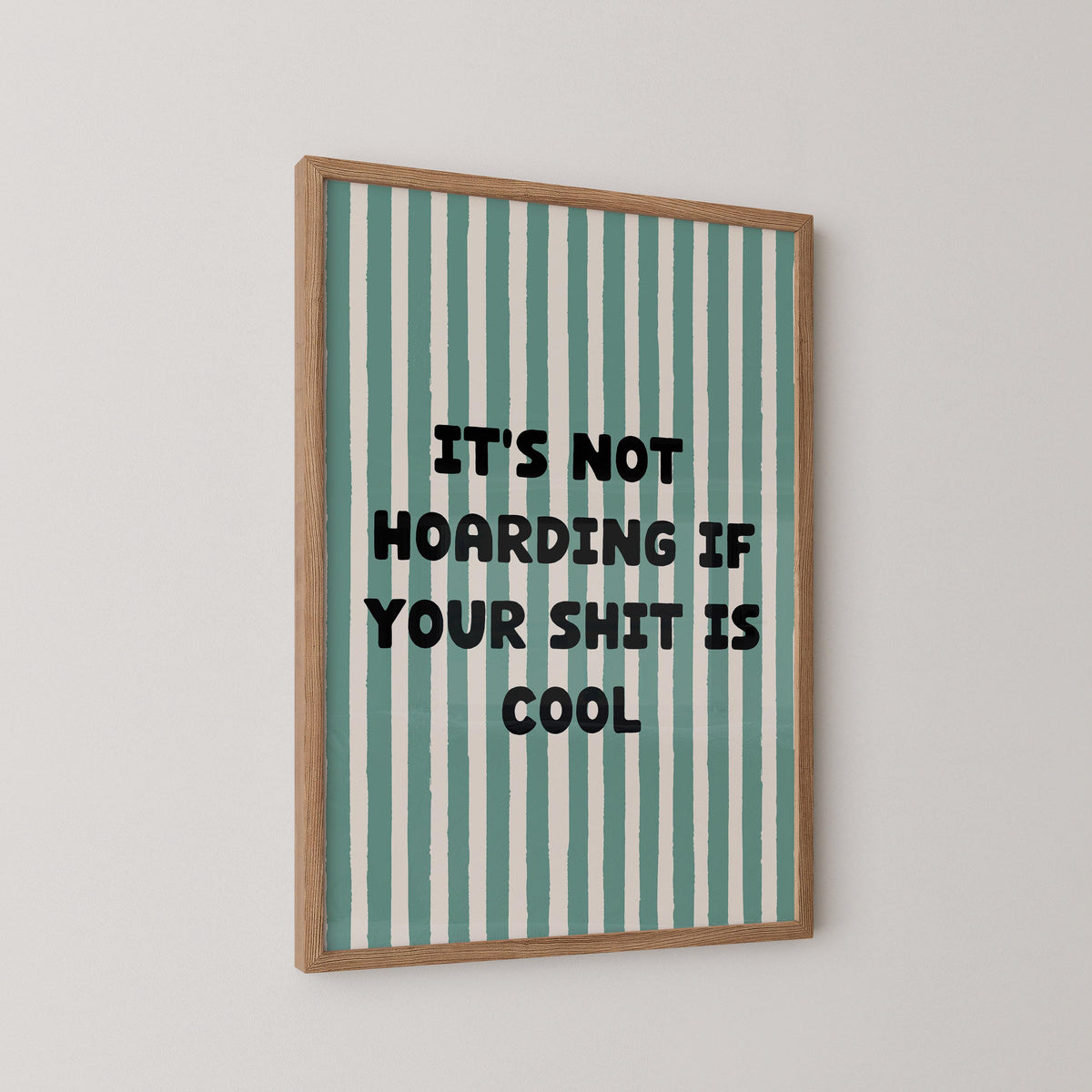 It's Not Hoarding If Your Shit Is Cool Print