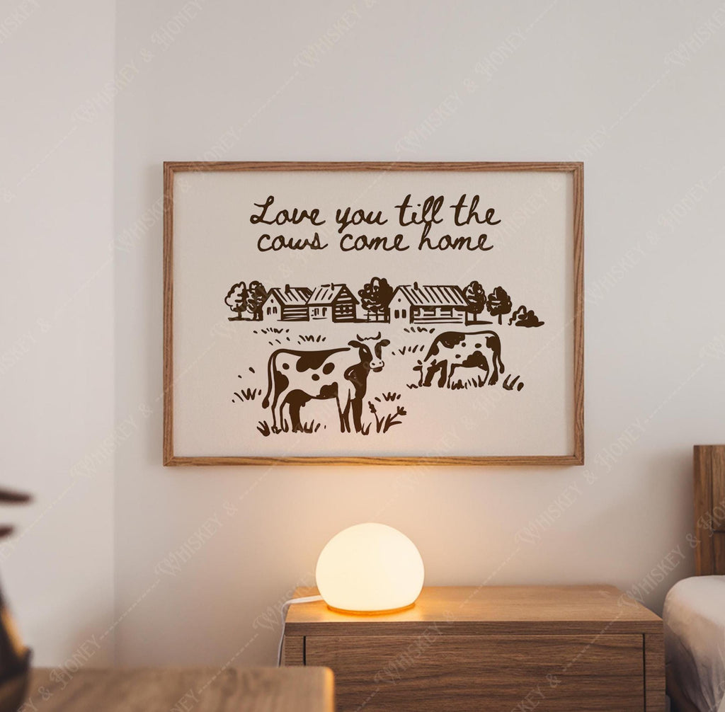 Love You Till The Cows Come Home Print