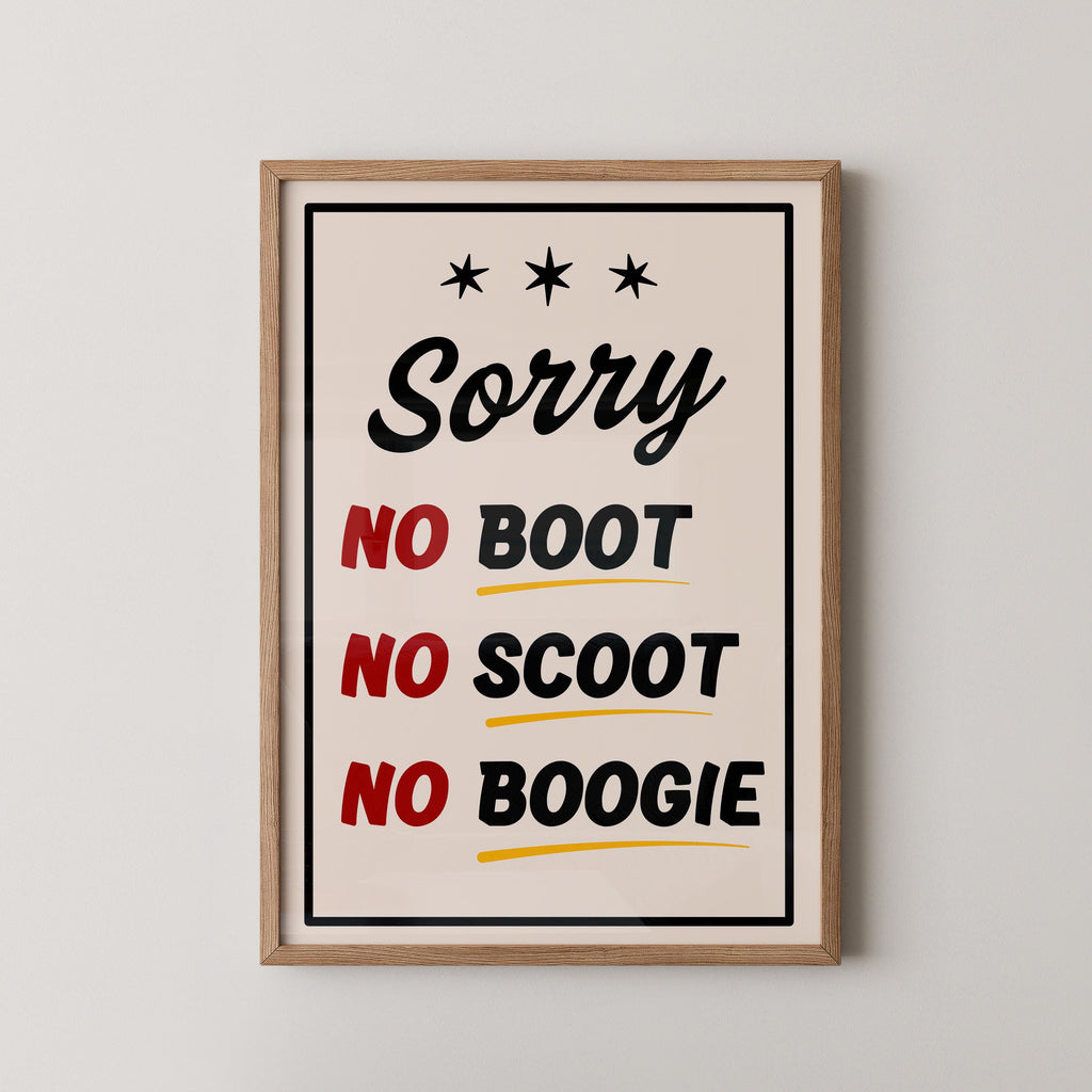 No Boot, No Scoot, No Boogie Print