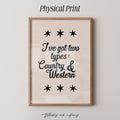I've Got Two Types Country and Western Print