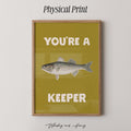 You're A Keeper Fish Print