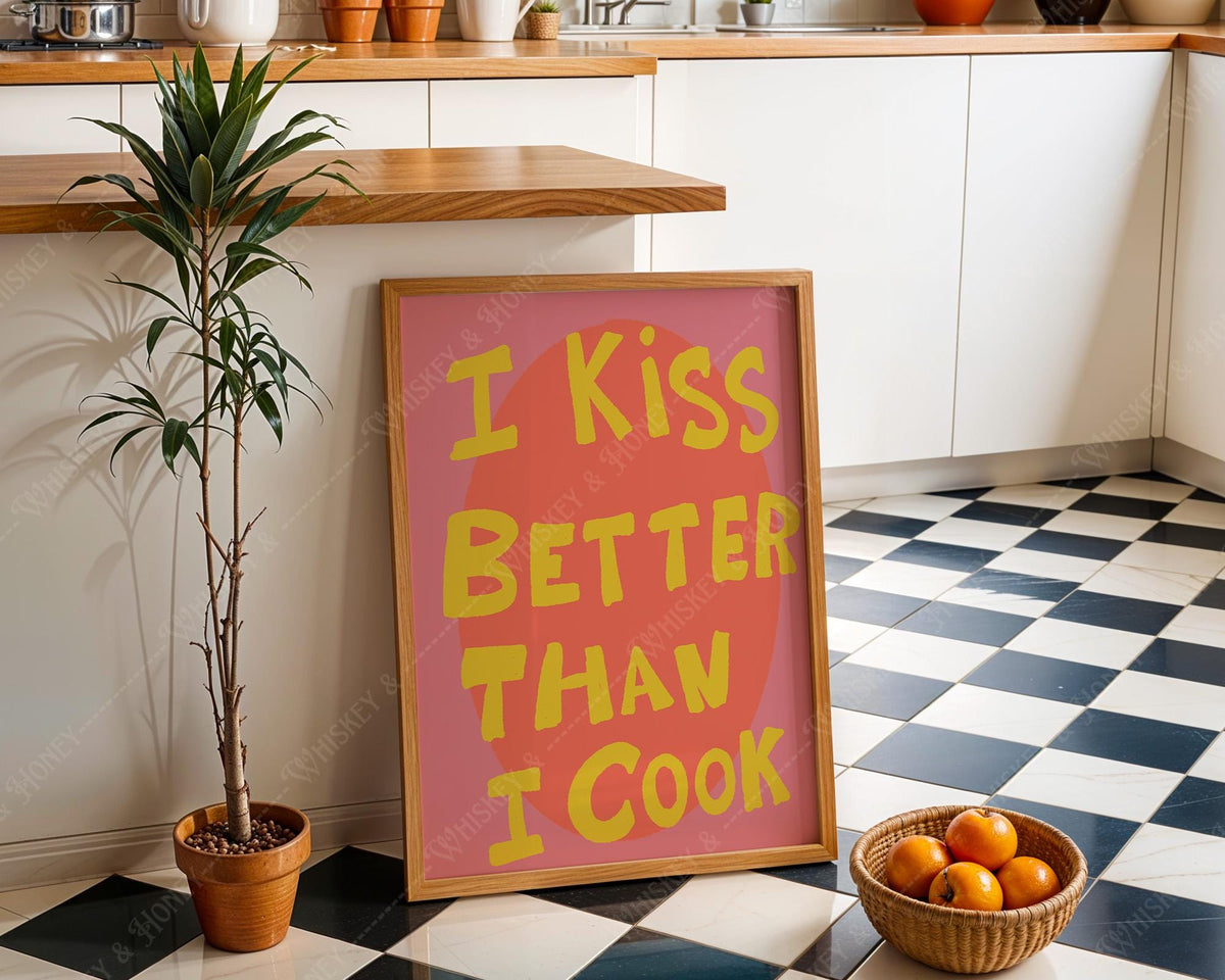 I Kiss Better Than I Cook Print