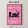 Thanks For Coming Please Leave By 9 Print