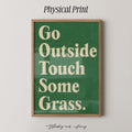 Go Outside and Touch Some Grass Print