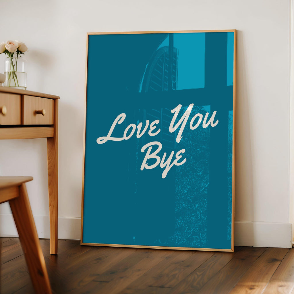 Love You Bye Print