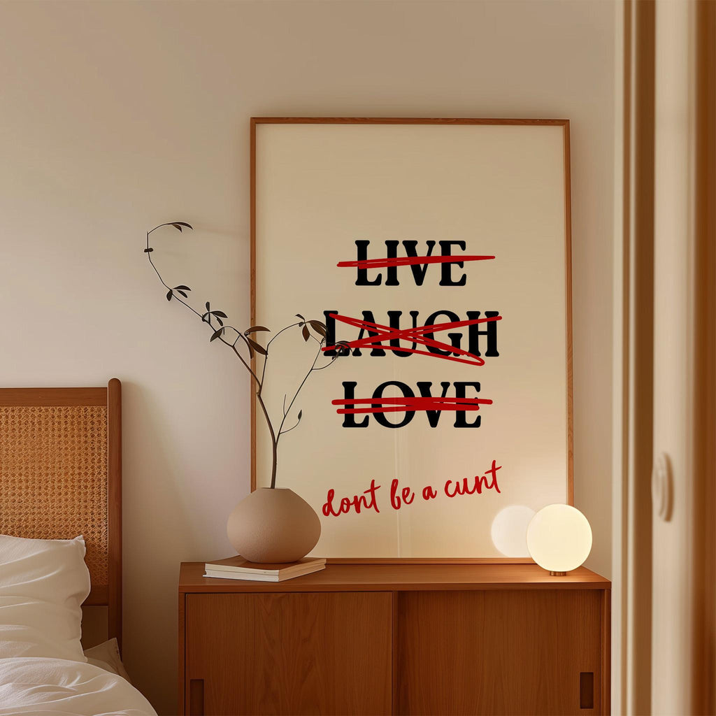 Don't Be A Cunt Poster Print