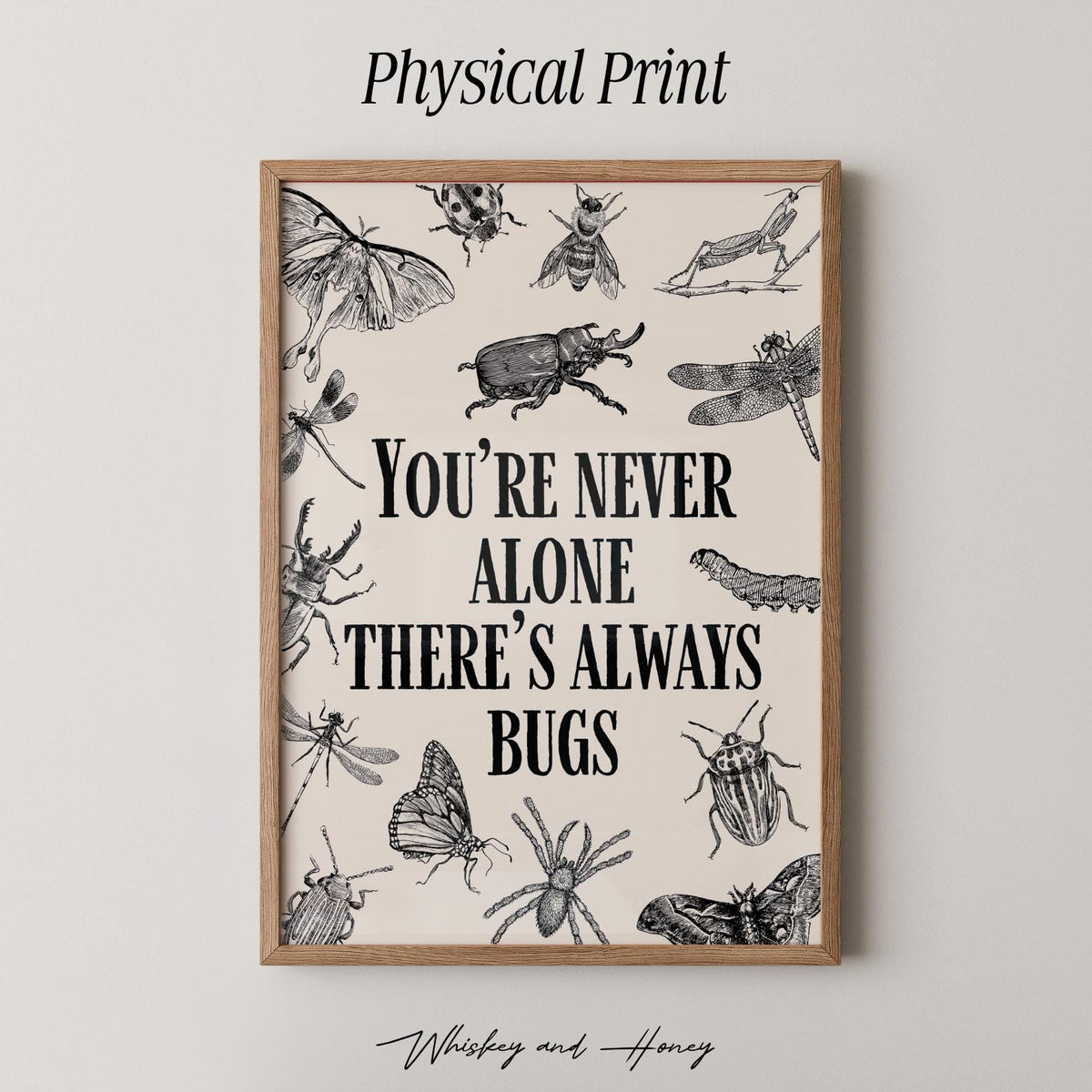 You're Never Alone There's Always Bugs Print