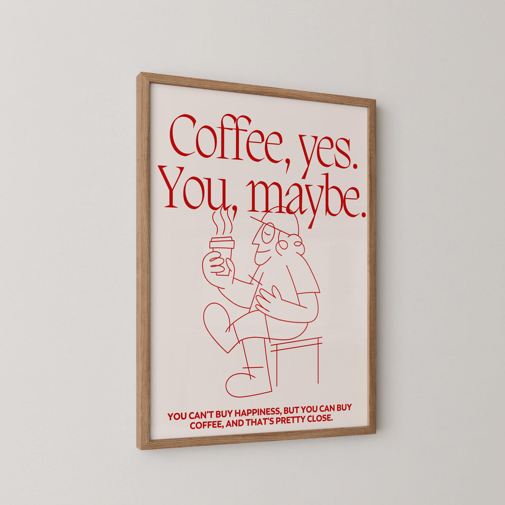 Coffee Yes You Maybe Print