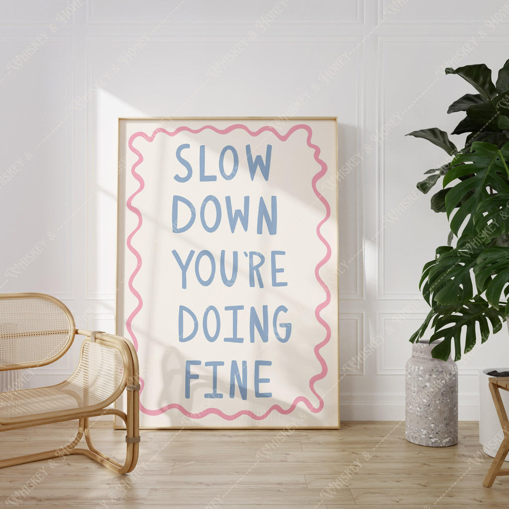 Slow Down You're Doing Fine Print