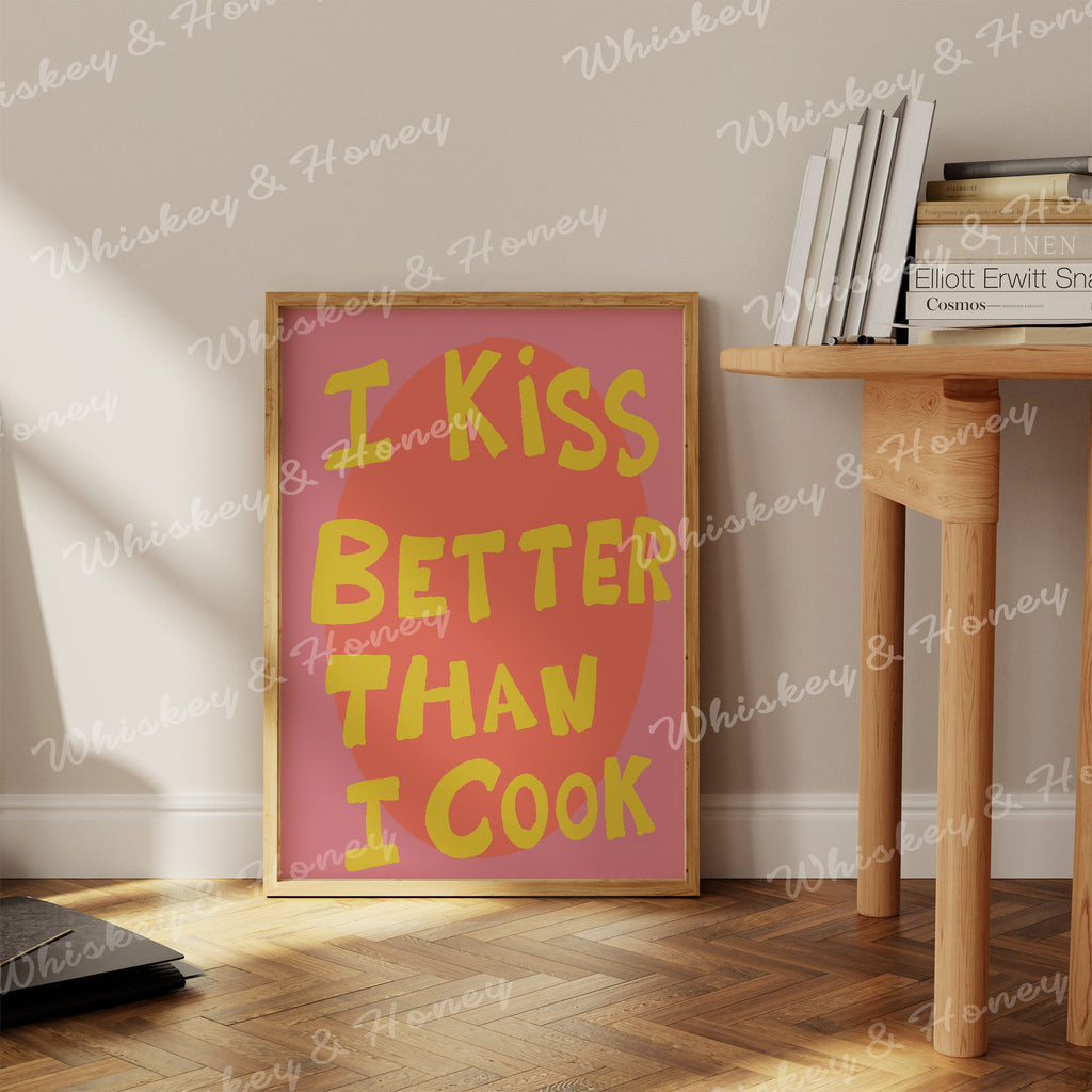 I Kiss Better Than I Cook Print